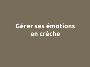 émotions professionnels creche