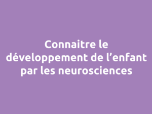 développement de l'enfant et neurosciences